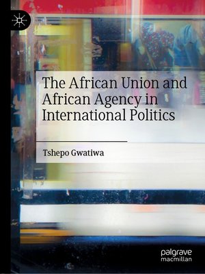 cover image of The African Union and African Agency in International Politics